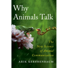 Why Animals Talk: The New Science of Animal Communication - Hardcover