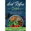 Acid Reflux Diet: Thyroid Healing: Discover The Secret To Heartburn and Thyroid Cure with the Acid Watcher Diet Plan For Better Gut Relief, GERD, Stom - Paperback