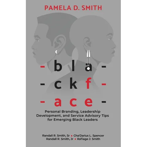 Blackface: Personal Branding, Leadership Development, and Service Advisory Tips for Emerging Black Leaders - Paperback