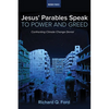 Jesus' Parables Speak to Power and Greed: Confronting Climate Change Denial - Paperback