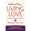 Living Love: 12 Heart-Centered Practices to Transform Your Life - Paperback