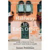 Halfway to Each Other: How a Year in Italy Brought Our Family Home - Paperback