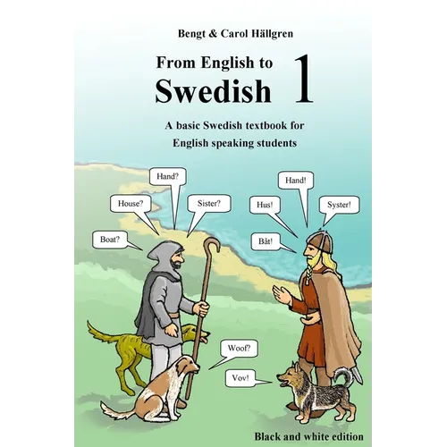 From English to Swedish 1: A basic Swedish textbook for English speaking students (black and white edition) - Paperback