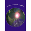Reiki An Energy Healing Modality: Course Manual - Paperback