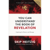 You Can Understand the Book of Revelation: Exploring Its Mystery and Message - Paperback