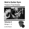 Nick's Guitar Gym: Triads and Triad Scales, Vol. 2: Strings 1, 2, 3, 4, and 5 - Paperback