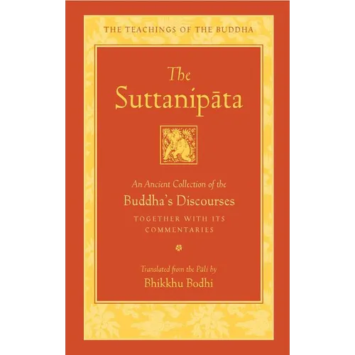 The Suttanipata: An Ancient Collection of the Buddha's Discourses Together with Its Commentaries - Hardcover