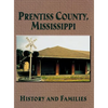 Prentiss County, Mississippi: History and Families - Hardcover