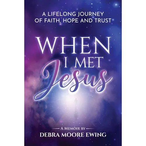 When I Met Jesus: A Lifelong Journey of Faith, Hope and Trust - Paperback