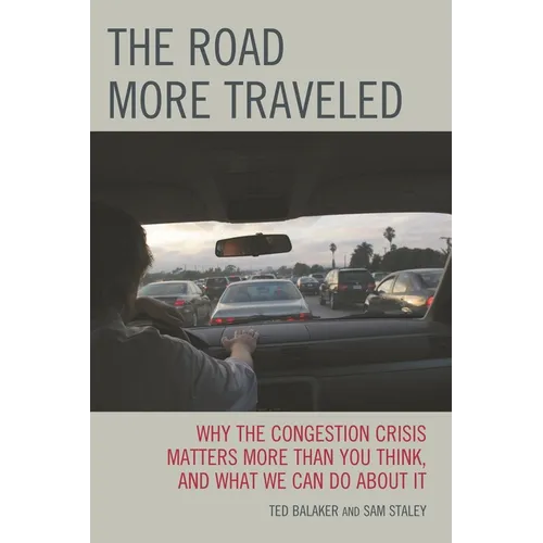 The Road More Traveled: Why the Congestion Crisis Matters More Than You Think, and What We Can Do about It - Paperback