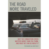 The Road More Traveled: Why the Congestion Crisis Matters More Than You Think, and What We Can Do about It - Paperback