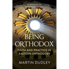 Being Orthodox: Faith and Practice in Eastern Orthodoxy - Paperback