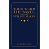 The Butcher, the Baker, and the Evil Spy Maker - Paperback