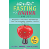 Intermittent Fasting for Women Bible: 8 BOOKS IN 1: Beginner's Collection For Rapid Weight Loss, Fat Burning And A Healthy Lifestyle For Women - Paperback