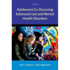 Adolescent Co-Occurring Substance Use and Mental Health Disorders - Hardcover
