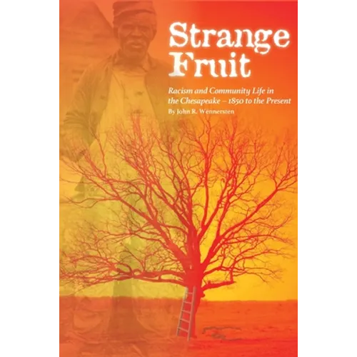 Strange Fruit: Racism and Community Life in the Chesapeake-1850 to the Present - Paperback