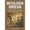 Mitología Griega: ¡Los relatos más grandiosos de la Mitología Griega, con sus dioses, diosas, monstruos, héroes y mucho más! - Paperback