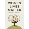 Women Lives Matter: Today and Tomorrow - Paperback