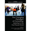 The Changing Paradigm of Consulting: Adjusting to the Fast-Paced World - Paperback