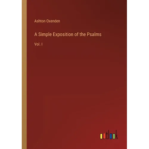 A Simple Exposition of the Psalms: Vol. I - Paperback