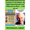600 powerful quotes from top motivators Tony Robbins Zig Ziglar Robert Kiyosaki John C Maxwell Jim Rhon ... to lift you up - Paperback