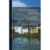 The Canadian Oyster [microform]: Its Development, Environment and Culture - Hardcover
