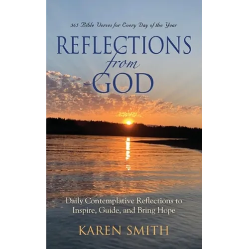 Reflections from God: 365 Bible Verses for Every Day of the Year Along with Daily Contemplative Reflections to Inspire, Guide, and Bring Hope - Paperback