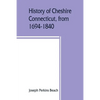 History of Cheshire, Connecticut, from 1694-1840, including Prospect, which, as Columbia parish, was a part of Cheshire until 1829 - Paperback