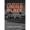 The Battle of Lincoln Place: An Epic Fight By Tenants To Save Their Homes - Hardcover