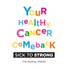 Your Healthy Cancer Comeback: Sick to Strong - Hardcover