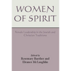 Women of Spirit: Female Leadership in the Jewish and Christian Traditions - Paperback
