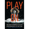 Play on: The New Science of Elite Performance at Any Age - Paperback
