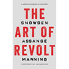 The Art of Revolt: Snowden, Assange, Manning - Paperback