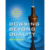 Dowsing Beyond Duality: Access Your Power to Create Positive Change - Paperback