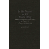 In the Name of All That's Holy: A Theory of Clergy Malfeasance - Hardcover