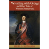 Wrestling with George and Other Tales of Western Pennsylvania - Paperback