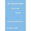 Our Heavenly Father the Immutable Holy God - Paperback