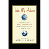 Take My Advice: Letters to the Next Generation from People Who Know a Thing or Two - Paperback