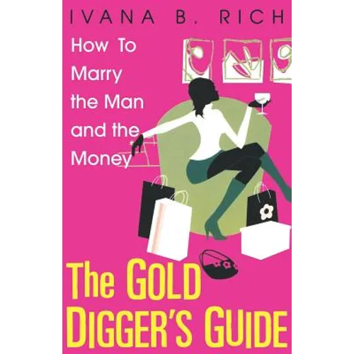 The Gold Digger's Guide: How To Marry The Man And The Money - Paperback