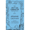 The British Character - Studied and Revealed - Hardcover