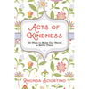 Acts of Kindness: 101 Ways to Make the World a Better Place - Paperback