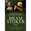 The Collected Supernatural and Weird Fiction of Bram Stoker: 2-Contains the Novel 'The Lady Of The Shroud' and Seven Short Stories to Chill the Blood - Hardcover
