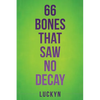 66 Bones That Saw No Decay - Paperback