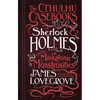 Sherlock Holmes and the Miskatonic Monstrosities: The Cthulhu Casebooks - Paperback