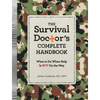 The Survival Doctor's Complete Handbook: What to Do When Help Is Not on the Way! - Paperback