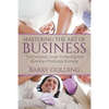 Mastering The Art Of Business: The Complete Guide To Starting And Running A Profitable Business - Paperback