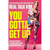 You Gotta Get Up: Grab Hold of Your Life After Being Knocked Down, Held Back, and Left Out - Paperback