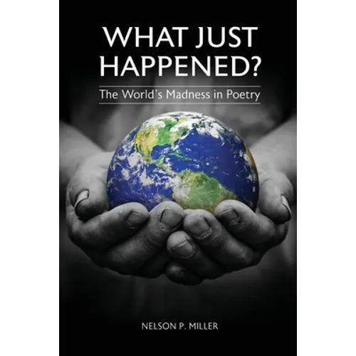 What Just Happened? The World's Madness in Poetry - Paperback