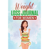 Weight Loss Journal for Women: Useful Fitness and Nutrition Journal with 13-Week Written Path Food and Exercise Journal - Paperback