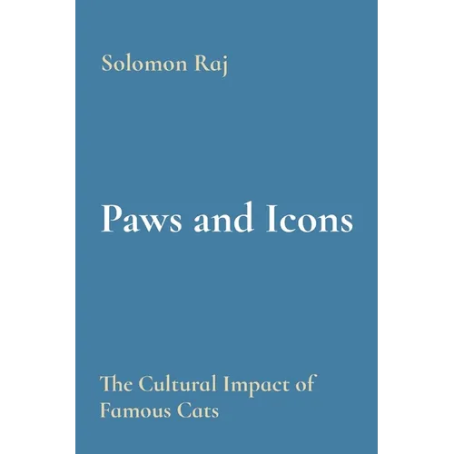 Paws and Icons: The Cultural Impact of Famous Cats - Paperback